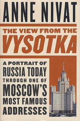 Book cover for The View from the Vysotka: A Portrait of Russia Today Through One of Moscow's Most Famous Addresses