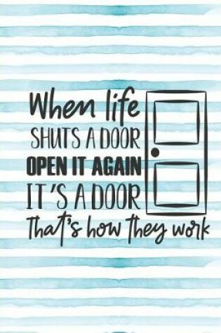 Cover of When Life Shuts a Door Open It Again It's a Door That's How They Work