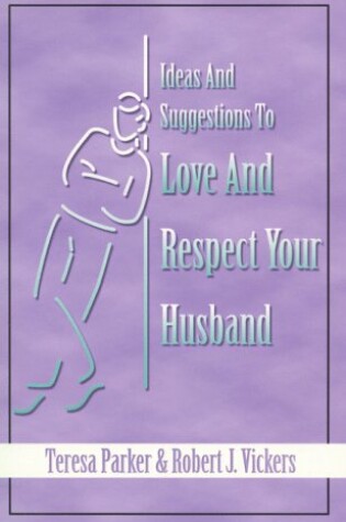 Cover of Ideas and Suggestions to Love and Respect Your Husband