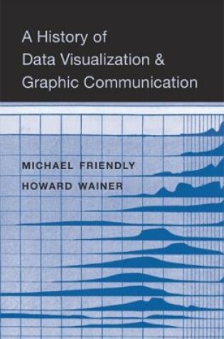 Cover of A History of Data Visualization and Graphic Communication