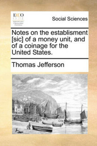 Cover of Notes on the Establisment [Sic] of a Money Unit, and of a Coinage for the United States.