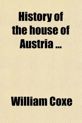 Cover of History of the House of Austria (Volume 2)