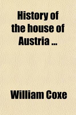 Book cover for History of the House of Austria (Volume 2)