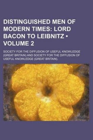 Cover of Distinguished Men of Modern Times (Volume 2); Lord Bacon to Leibnitz