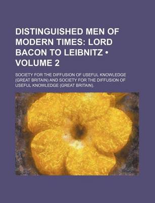 Book cover for Distinguished Men of Modern Times (Volume 2); Lord Bacon to Leibnitz