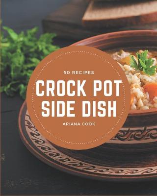 Book cover for 50 Crock Pot Side Dish Recipes