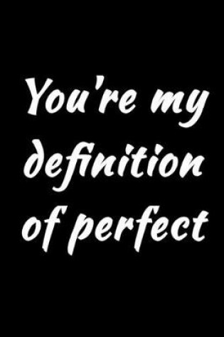 Cover of You're My Definition Of Perfect