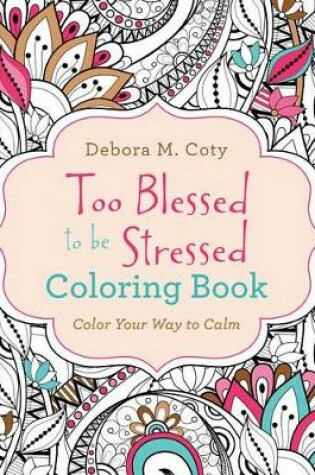 Cover of Too Blessed to Be Stressed Coloring Book