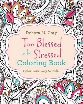 Cover of Too Blessed to Be Stressed Coloring Book