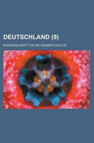 Cover of Deutschland (9); Monatsschrift Fur Die Gesamte Kultur