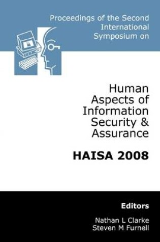 Cover of Proceedings of the Second International Symposium On Human Aspects of Information Security & Assurance : HAISA 2008