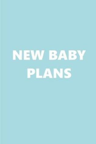 Cover of 2020 Weekly Planner New Baby Plans Baby Blue White 134 Pages