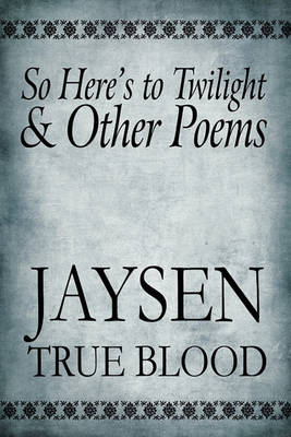 Book cover for So Here's to Twilight & Other Poems