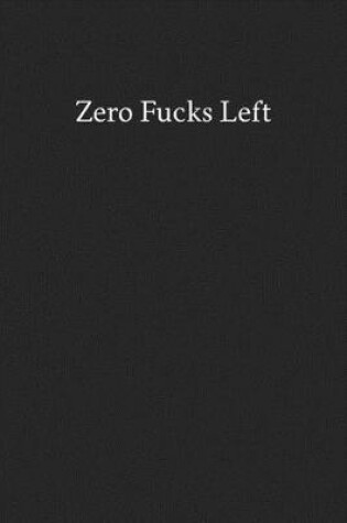 Cover of Zero Fucks Left