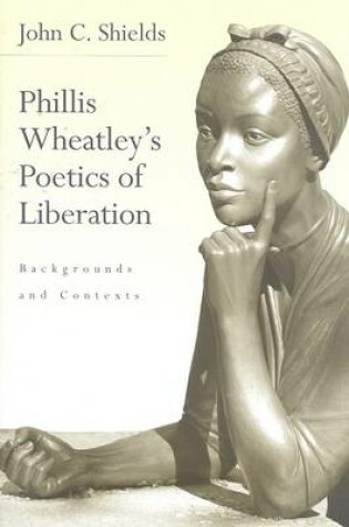 Cover of Phillis Wheatley's Poetics of Liberation