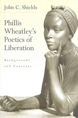Book cover for Phillis Wheatley's Poetics of Liberation