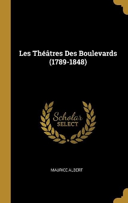 Book cover for Les Th��tres Des Boulevards (1789-1848)