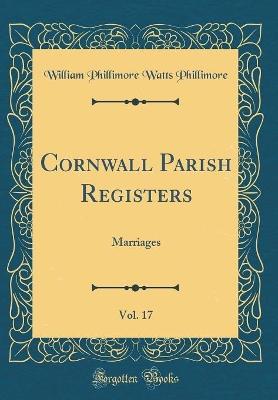 Book cover for Cornwall Parish Registers, Vol. 17