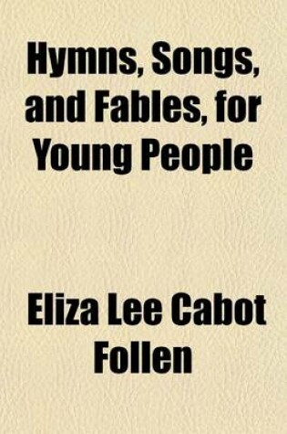 Cover of Hymns, Songs, and Fables, for Young People