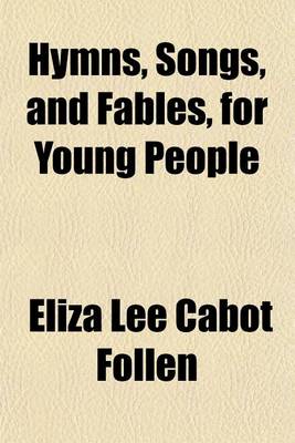 Book cover for Hymns, Songs, and Fables, for Young People