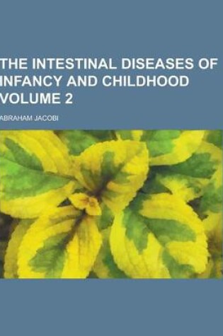 Cover of The Intestinal Diseases of Infancy and Childhood Volume 2