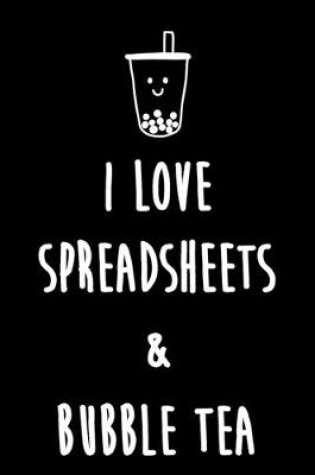 Cover of I love spreadsheets & Bubble Tea