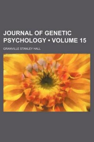 Cover of Journal of Genetic Psychology (Volume 15)