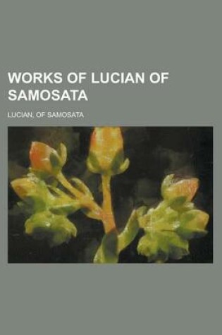 Cover of Works of Lucian of Samosata Volume 01