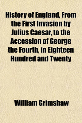 Book cover for History of England, from the First Invasion by Julius Caesar, to the Accession of George the Fourth, in Eighteen Hundred and Twenty