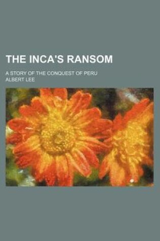 Cover of The Inca's Ransom; A Story of the Conquest of Peru