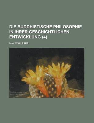 Book cover for Die Buddhistische Philosophie in Ihrer Geschichtlichen Entwicklung (4)