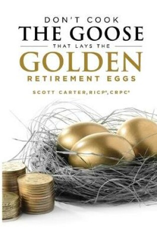 Cover of Don't Cook the Goose that Lays the Golden Retirement Eggs