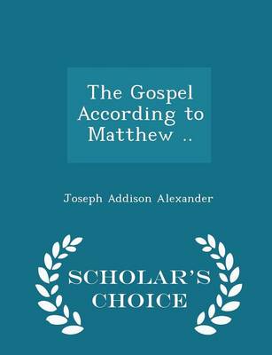 Book cover for The Gospel According to Matthew .. - Scholar's Choice Edition