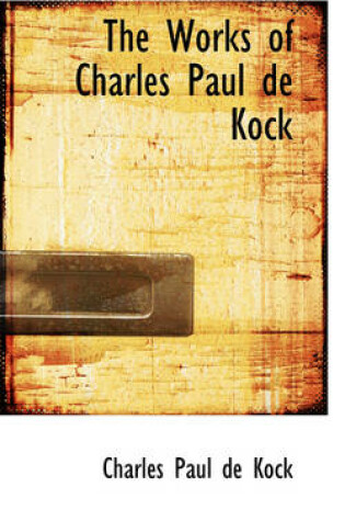 Cover of The Works of Charles Paul de Kock