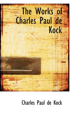 Book cover for The Works of Charles Paul de Kock
