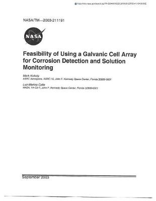 Book cover for The Feasibility of Using a Galvanic Cell Array for Corrosion Detection and Solution Monitoring