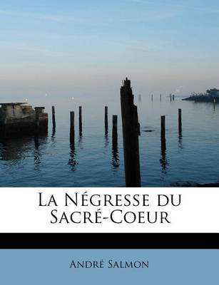 Book cover for La N Gresse Du Sacr -Coeur