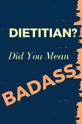 Book cover for Dietitian? Did You Mean Badass