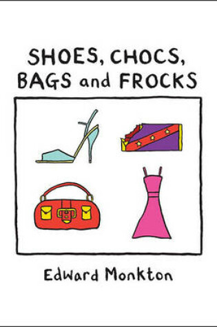 Cover of Shoes, Chocs, Bags, and Frocks