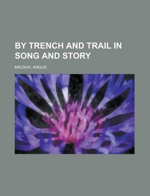 Book cover for By Trench and Trail in Song and Story