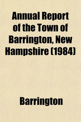 Book cover for Annual Report of the Town of Barrington, New Hampshire (1984)