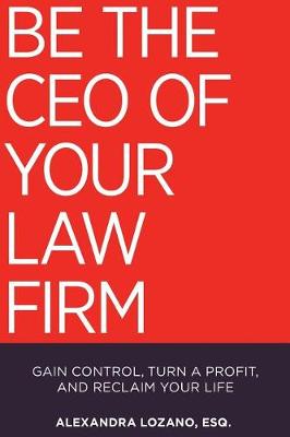 Book cover for Be the CEO of Your Law Firm