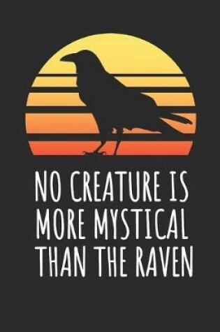 Cover of No Creature Is More Mystical Than The Raven