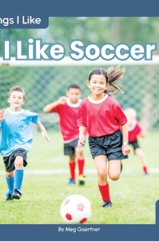 Cover of Things I Like: I Like Soccer