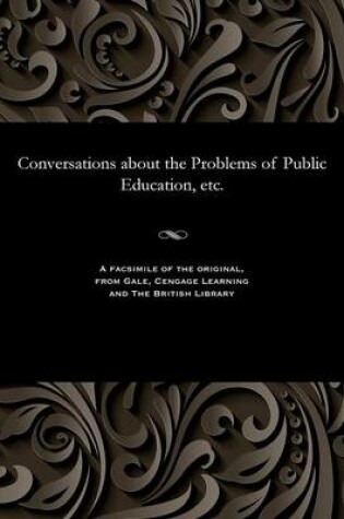 Cover of Conversations about the Problems of Public Education, Etc.