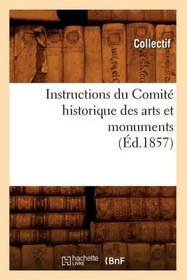Cover of Instructions Du Comite Historique Des Arts Et Monuments (Ed.1857)