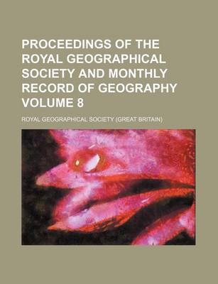 Book cover for Proceedings of the Royal Geographical Society and Monthly Record of Geography Volume 8