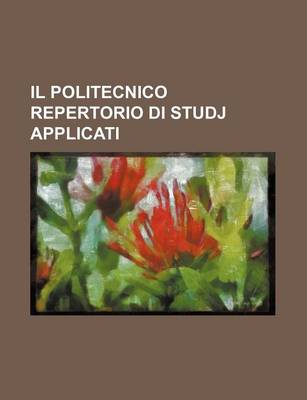 Book cover for Il Politecnico Repertorio Di Studj Applicati