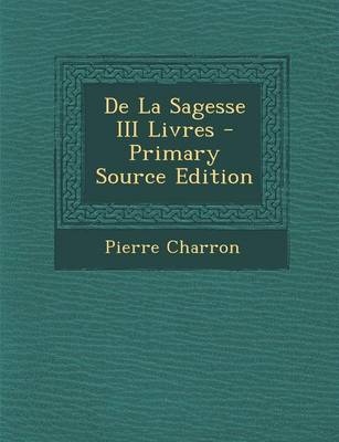 Book cover for de La Sagesse III Livres