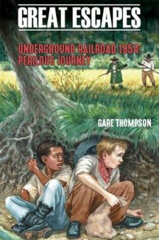 Cover of Underground Railroad 1854: Perilous Journey